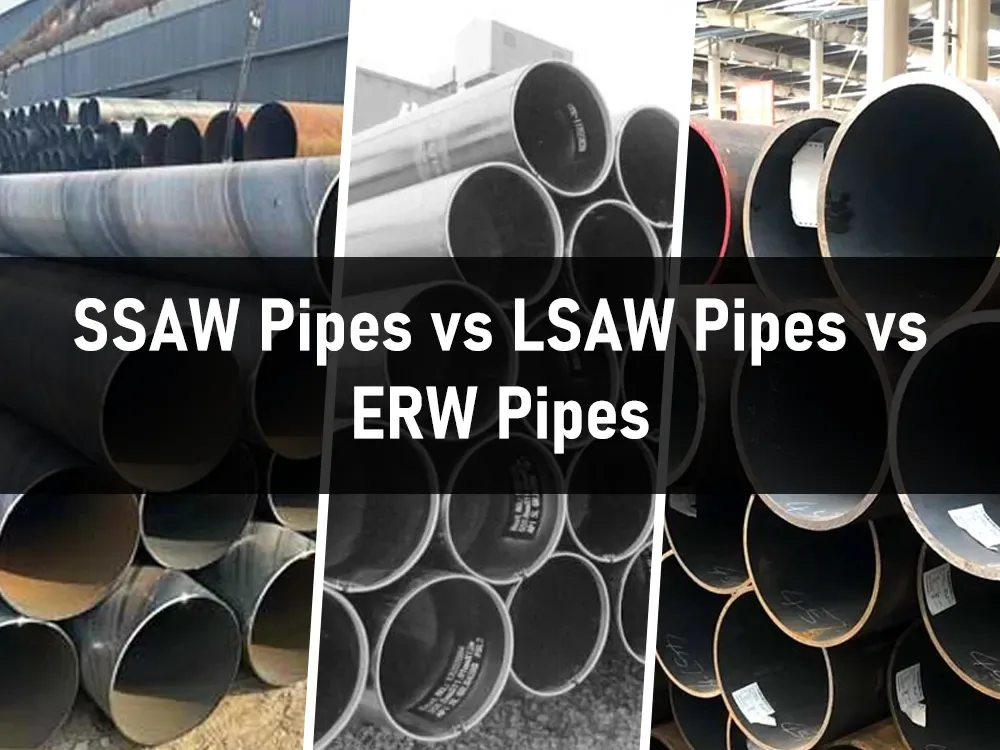 SSAW vs LSAW vs ERW Welded Pipe Comparison